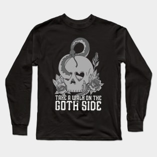 Take a walk on the goth side Long Sleeve T-Shirt